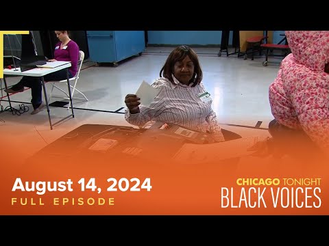 Chicago Tonight: Black Voices — August 14, 2024 Full Episode