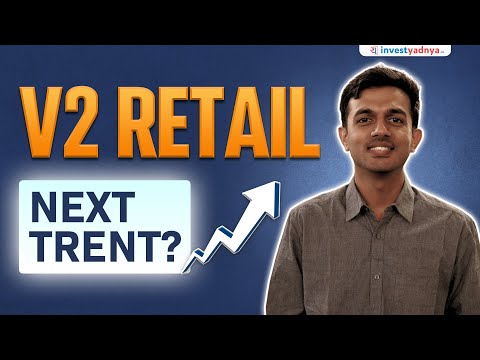 V2 Retail: The Next Trent in Affordable Fashion for Tier-II India? V2 Retail Detailed Analysis