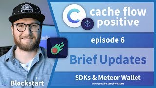 Cache Flow Positive: Ep. 6 – Brief SDK & Meteor Wallet Updates