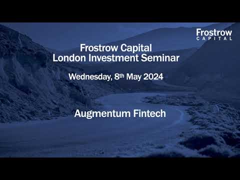 Frostrow Investment Seminar - Augmentum Fintech - 8th May 2024