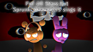 Fnf All Stars but Sprunki Characters sings it | Friday Night Funkin'