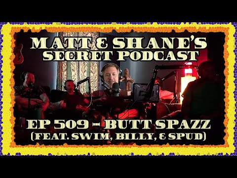 Ep 509 - Butt Spazz (feat. SWIM, Billy, & Spud)