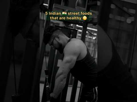 5 indian🇮🇳 street foods that are healthy 😳 #fitness #motivation #muscular #fitnessmodel