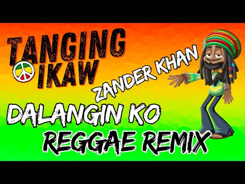 TANGING IKAW - DALANGIN KO - ZANDER KHAN SONG - REGGAE MIX - DJMAR REMIX