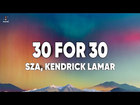 SZA - 30 For 30 (Lyrics) ft. Kendrick Lamar