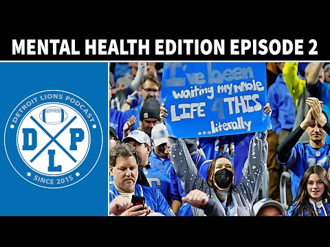 Mental Health Edition Episode 2 | Detroit Lions Podcast