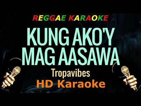 Kung Ako'y Mag-Aasawa Reggae - Tropavibes (HD Karaoke)