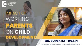 Impact Of Working Parents On Child Development  #parenting  - Dr. Surekha Tiwari| Doctors' Circle