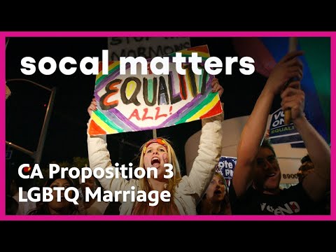 California Proposition 3: Constitutional Amendment for LGBTQ Marriage | SoCal Matters | PBS SoCal