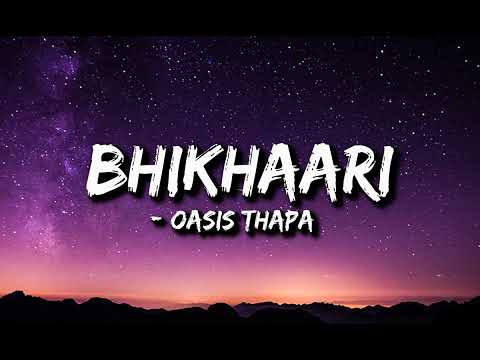 Oasis Thapa - Bhikhari (Lyrics)