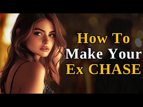 How To Make My Ex Chase Me