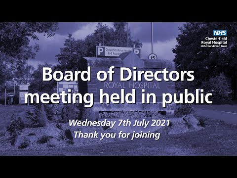 Chesterfield Royal Hospital Board of Directors meeting held in public 7th July 2021