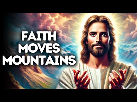 Faith Moves Mountains | God Says | God Message Today | Gods Message Now | God Says To You Today