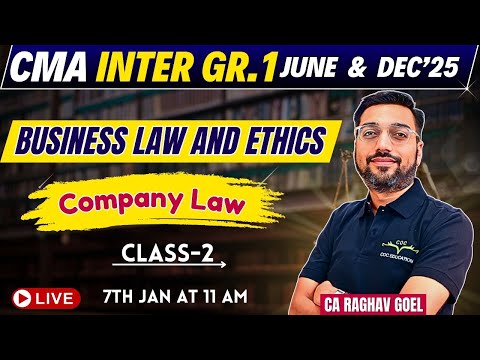 CMA Inter Gr.1 June & Dec'25 | Business Law & Ethics Company Law  Class- 2 | By CA Raghav Goel Sir