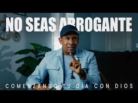 No Seas Arrogante | Comenzando Tu Día Con Dios | Pastor Juan Carlos Harrigan