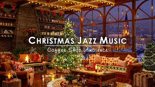 Christmas Jazz Music & Crackling Fireplace for Relax, Unwind 🔥 Cozy Christmas Coffee Shop Ambience