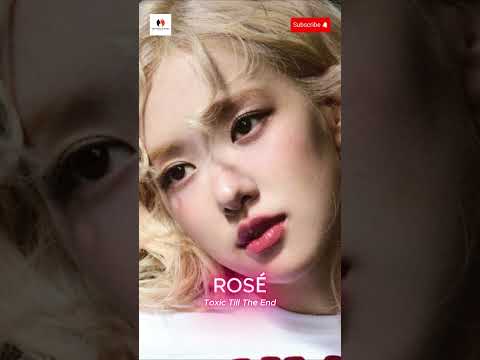 ROSÉ - toxic till the end