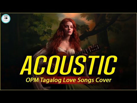 OPM Songs Cover ❤️ Tagalog Acoustic Love Songs ❤️ Best OPM Tagalog Love Songs Cover Playlist 634