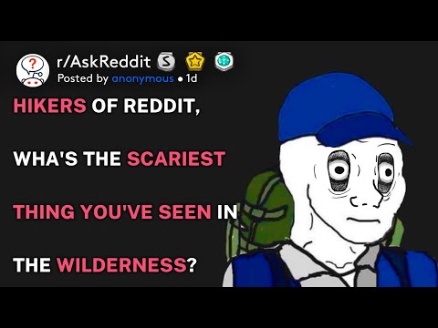 Hikers of Reddit, what's the worst thing you've seen in the wilderness? (r/AskReddit)