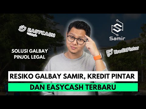 RESIKO GALBAY SAMIR, KREDIT PINTAR DAN EASYCASH TERBARU, SOLUSI GALBAY PINJOL LEGAL !