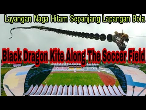 Black Dragon Kite Along The Soccer Field | Layangan Naga Hitam Sepanjang Lapangan Bola