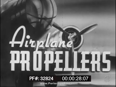 WWII AIRPLANE PROPELLER DESIGN PRINCIPLES AND TYPES   INSTRUCTIONAL FILM 32824