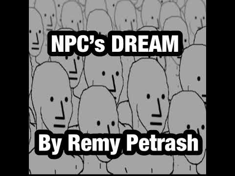 NPC’s DREAM by Remy Petrash