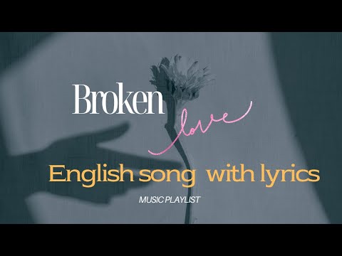 English song with lyrics - Broken love