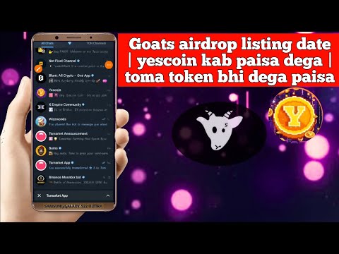 Goats airdrop listing date | yescoin kab paisa dega | toma token bhi dega paisa