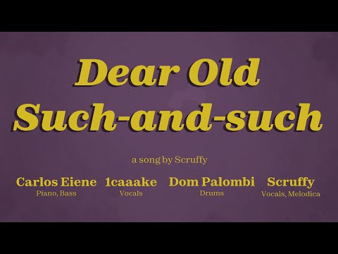 Scruffy - Dear Old Such-and-such (feat. Carlos Eiene, 1caaake, & Dom Palombi)