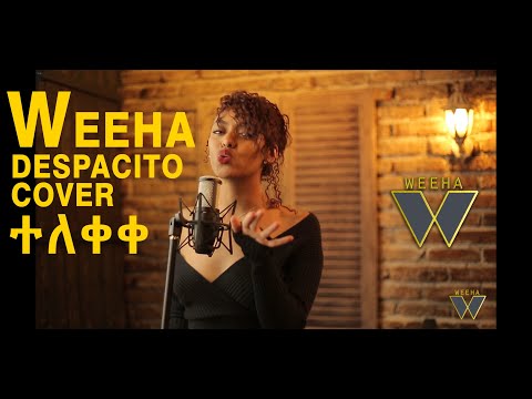 Weeha Despacito 🇪🇹 Mashup 2020 ነዋይ ደበበ X ፀጋዬ እሸቱ X ናቲ ማን X እፀገነት X ዮሐና X ፀዲ X ጆኒ ራጋ X Louis Fonsi