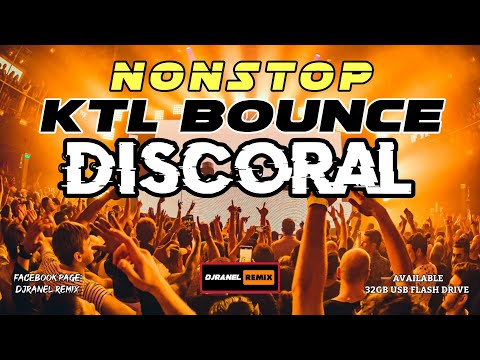 🔥KTL BOUNCE 🔥 NONSTOP SAYAWAN DISCORAL