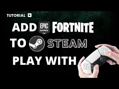 How to Add Fortnite to Steam and Play with a Controller