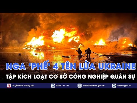 Nga bắn rụng 4 tên lửa Ukraine, tập kích loạt cơ sở công nghiệp quân sự - VNews