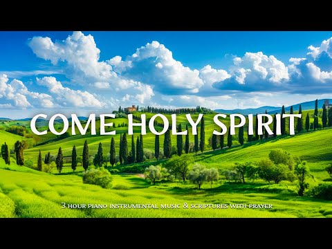 Come Holy Spirit : Instrumental Worship & Scriptures with Nature Scene 🌿Christian Instrumental