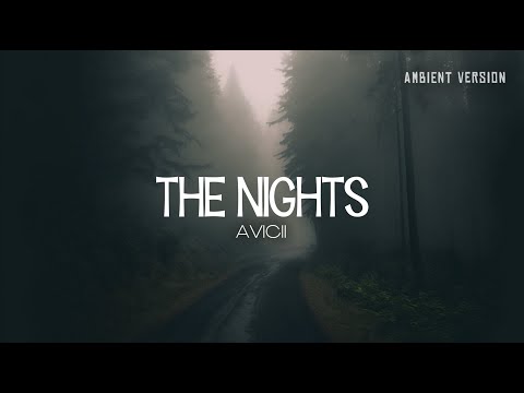 The Nights (Avicii) | ambient music, slowed reverb