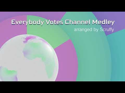 Everybody Votes Channel Medley - arranged by Scruffy