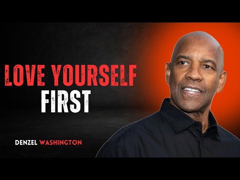 Learn to Love Yourself More Than Anyone Else | DENZEL WASHINGTON| MOTIVATION #SelfLove #LoveYourself