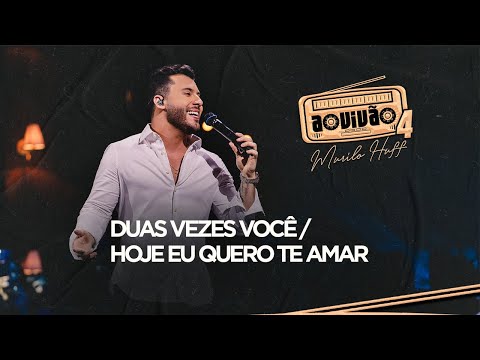 Murilo Huff - Duas Vezes Você / Hoje Eu Quero Te Amar (Ao Vivão 4)