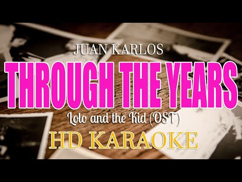 Juan Karlos - THROUGH THE YEARS | HD KARAOKE | ACOUSTIC VERSION (Lolo and the Kid OST)