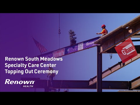 Renown South Meadows Specialty Care Center Topping Out Ceremony