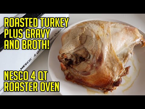 Roasted Turkey Breast, Gravy, and Turkey Broth - Nesco 4 Qt Roaster Oven!