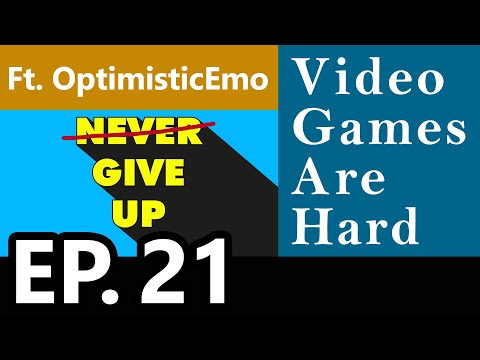 The Art of Giving Up ft. OptimisticEmo - Video Games Are Hard w/ Sid & Trey Ep. 21