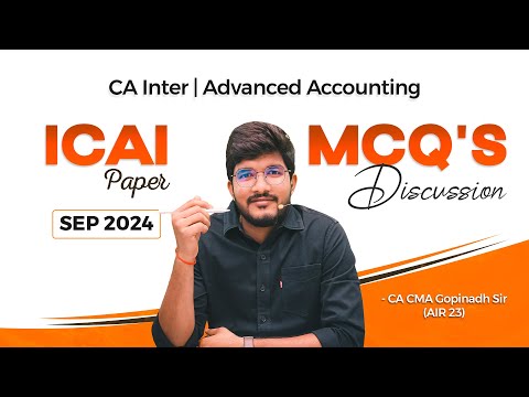 CA INTER | Adv Accounting ICAI Paper September 2024 | MCQs Discussion by CA CMA GOPINADH Sir(AIR 23)