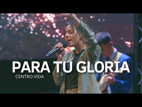 PARA TU GLORIA | CENTRO VIDA