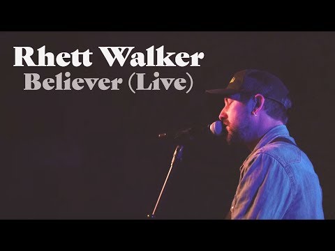 Rhett Walker - Believer (Live)