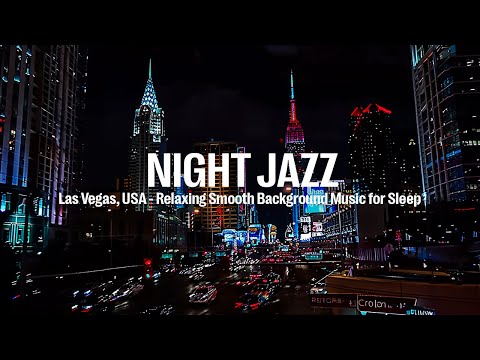 Las Vegas, USA Night Jazz - Relaxing Smooth Background Music for Sleep - Soft Jazz Piano Music