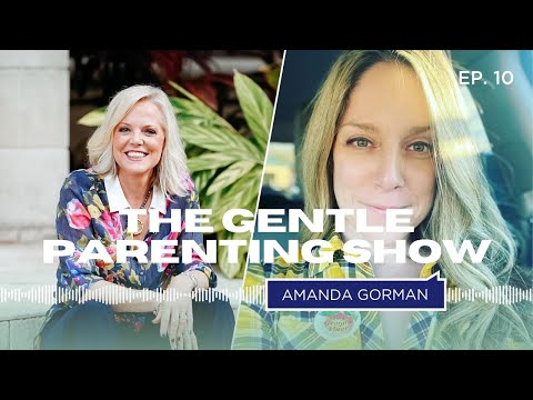 Amanda Gorman | The Gentle Parenting Show w/ Kim West, The Sleep Lady #10