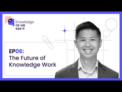 EP06: The Future of Knowledge Work with Al Dea