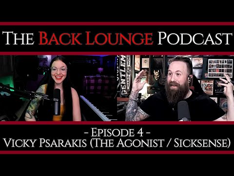 Vicky Psarakis (The Agonist / Sicksense) - The Back Lounge Podcast: Ep 4